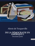 Cover-Bild zum Titel 'DE LA DÉMOCRATIE EN AMÉRIQUE I' von 'Alexis De Tocqueville'
