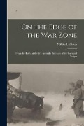 On the Edge of the War Zone [microform]: From the Battle of the Marne to the Entrance of the Stars and Stripes - Mildred Aldrich