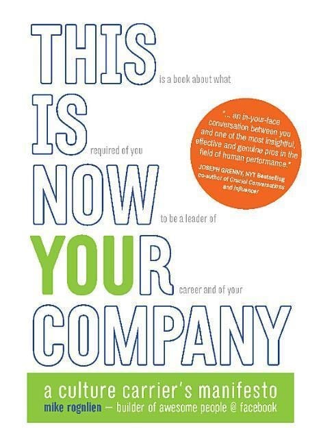 This Is Now Your Company: A Culture Carrier's Manifesto - Mike Rognlien