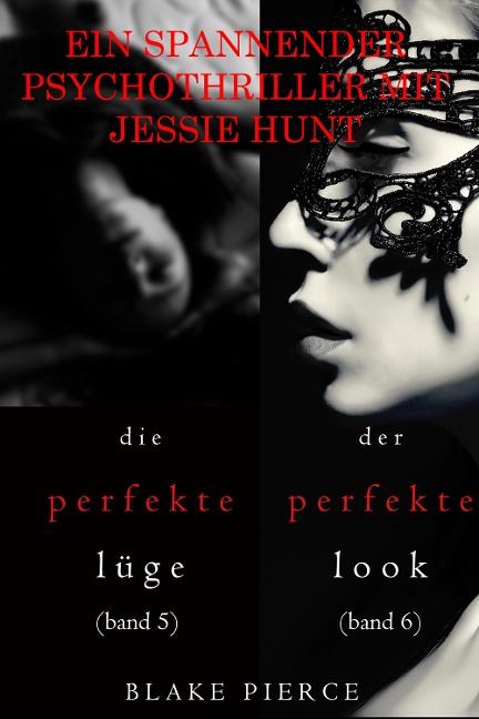 Spannendes Psychothriller-Paket mit Jessie Hunt: Die perfekte Lüge (#5) und Der perfekte Look (#6) - Blake Pierce