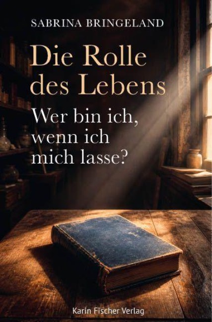 Die Rolle des Lebens - Wer bin ich, wenn ich mich lasse? - Sabrina Bringeland