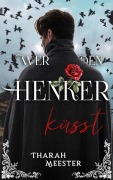 Cover-Bild zum Titel 'Wer den Henker küsst' von 'Tharah Meester'