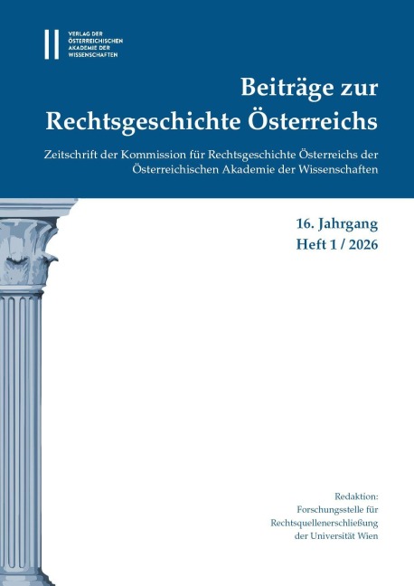 Beiträge zur Rechtsgeschichte Österreichs, 16. Jahrgang, Heft 1/2026 - 