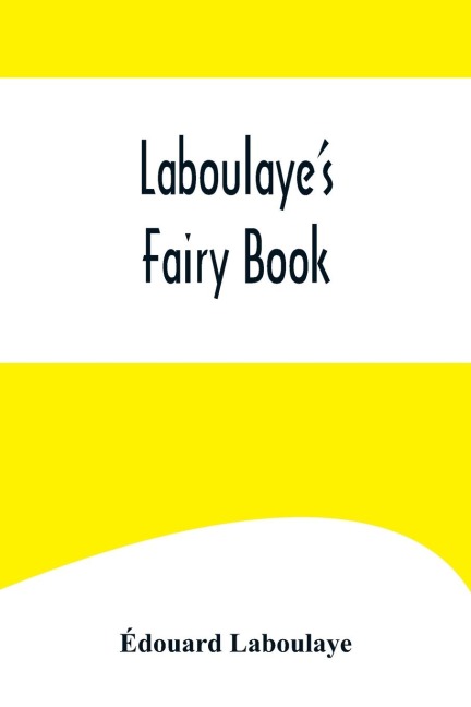 Laboulaye's Fairy Book - Édouard Laboulaye