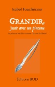 Cover-Bild zum Titel 'Grandir, juste avec un pinceau' von 'Isabel Fouchécour'