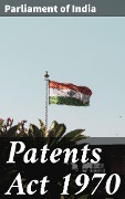 Patents Act 1970 - Parliament of India