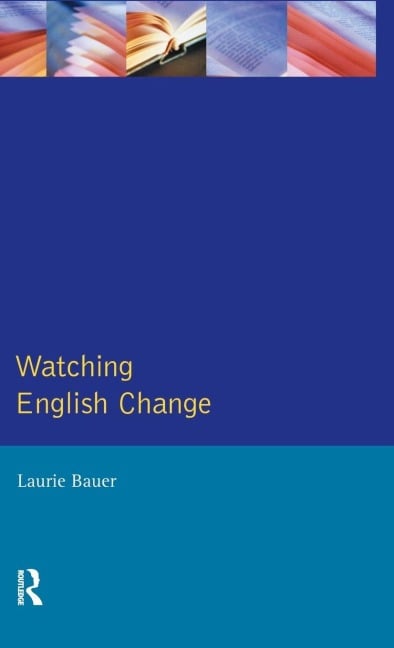 Watching English Change - Laurie Bauer