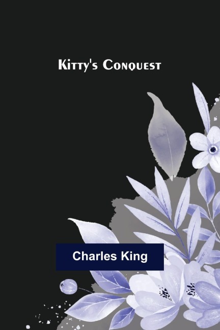Kitty's Conquest - Charles King