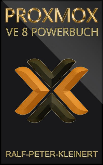 Proxmox VE 8 Powerbuch - Ralf-Peter Kleinert