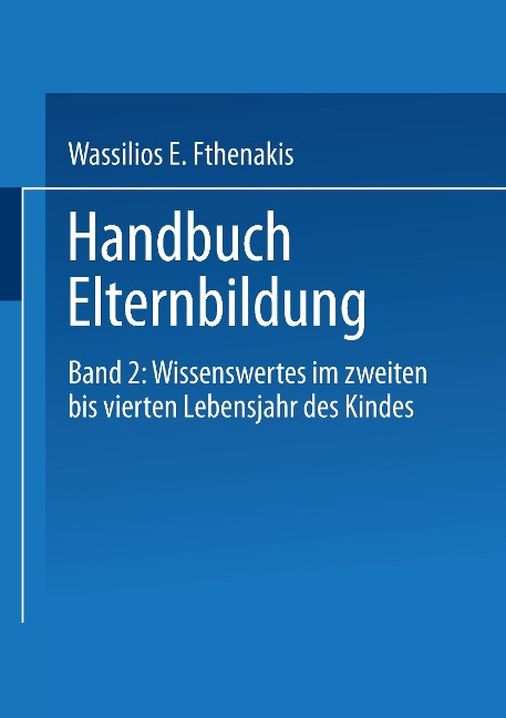 Handbuch Elternbildung - Wassilios E. Fthenakis, Michael von Block, Martina Eckert