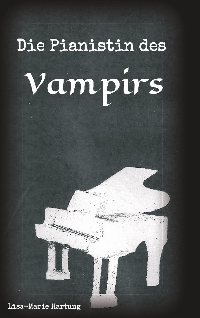 Die Pianistin des Vampirs - Lisa-Marie Hartung
