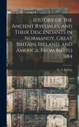 Cover-Bild zum Titel 'History of the Ancient Ryedales, and Their Descendants in Normandy, Great Britain, Ireland, and America, From 860 to 1884' von ''