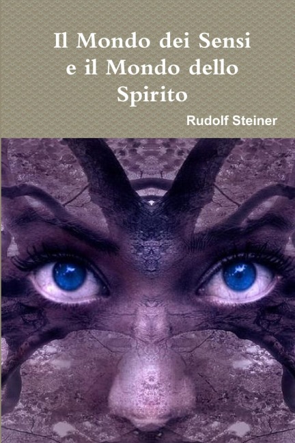 Il Mondo dei Sensi e il Mondo dello Spirito - Rudolf Steiner