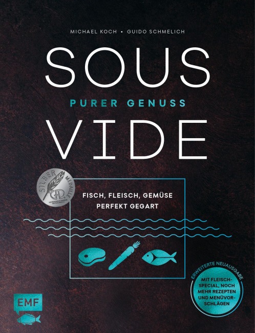 Sous-Vide - Purer Genuss: Fisch, Fleisch, Gemüse perfekt gegart - Michael Koch, Guido Schmelich