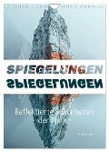 Spiegelungen - Reflektierte Schönheiten der Natur (Wandkalender 2025 DIN A4 hoch), CALVENDO Monatskalender - Cathrin Illgen