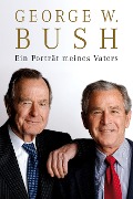 Cover-Bild zum Titel 'Ein Porträt meines Vaters' von 'George W Bush'