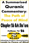 Cover-Bild zum Titel 'A Summarised Quranic Commentary: The Path of Peace of Mind - Chapter 26 Ash Shu'ara' von 'ShaykhPod Books'