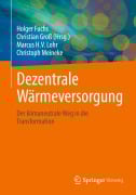 Cover-Bild zum Titel 'Dezentrale Wärmeversorgung' von 'Holger Fuchs, Christian Groß, Marcus H. V. Lohr, Christoph Meineke'