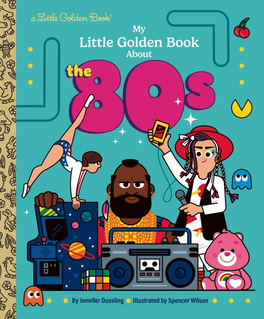 My Little Golden Book About the 80s - Jennifer Dussling