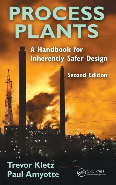 Process Plants - Trevor A. Kletz, Paul Amyotte