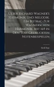 Ueber Richard Wagner's Harmonik und Melodik. Ein Beitrag zur Wagnerschen Harmonik. Mit 169 in den Text gedruckten Notenbeispielen - Emil Ergo