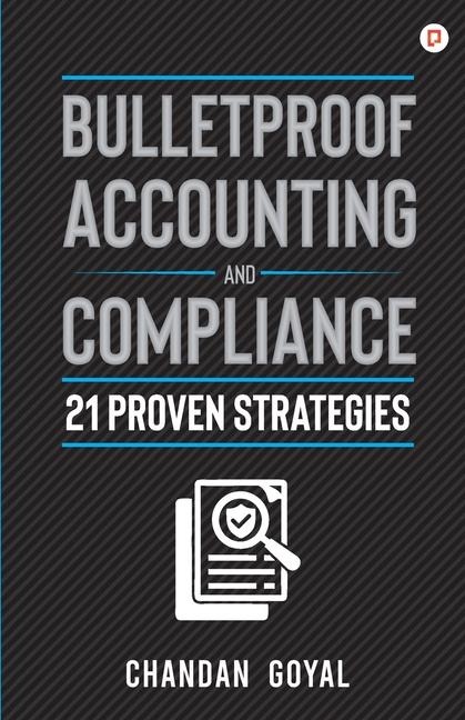 Bulletproof Accounting and Compliance - Chandan Goyal