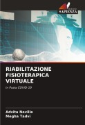 Cover-Bild zum Titel 'RIABILITAZIONE FISIOTERAPICA VIRTUALE' von 'Advita Neville, Megha Tadvi'