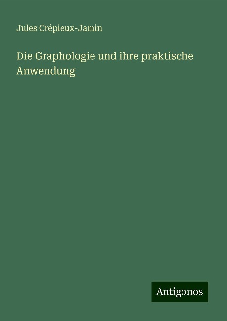 Die Graphologie und ihre praktische Anwendung - Jules Crépieux-Jamin