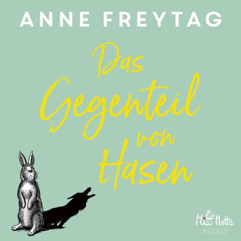 Das Gegenteil von Hasen - Anne Freytag