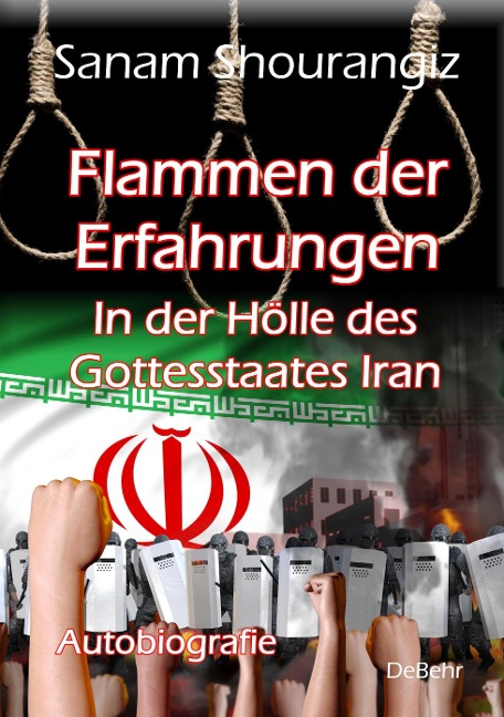 Flammen der Erfahrungen - In der Hölle des Gottesstaates Iran - Autobiografie - Sanam Shourangiz