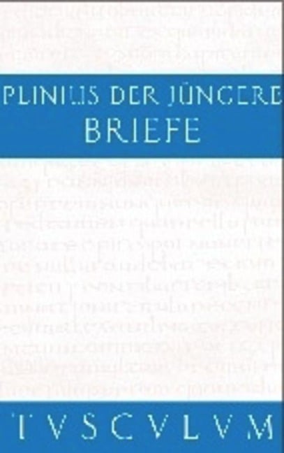 Briefe / Epistularum libri decem - Gaius Plinius Caecilius Secundus