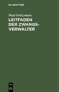 Cover-Bild zum Titel 'Leitfaden der Zwangsverwalter' von 'Paul Grützmann'