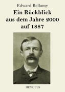 Cover-Bild zum Titel 'Ein Rückblick aus dem Jahre 2000 auf 1887' von 'Edward Bellamy'