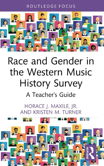 Race and Gender in the Western Music History Survey - Horace J. Maxile Jr., Kristen M. Turner