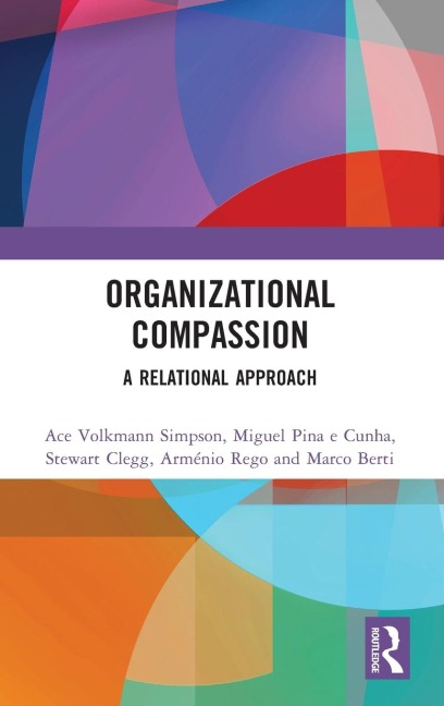 Organizational Compassion - Ace Volkmann Simpson, Stewart Clegg, Miguel Pina E Cunha