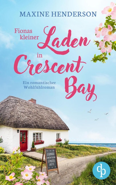 Fionas kleiner Laden in Crescent Bay | Ein romantischer Wohlfühlroman - Maxine Henderson