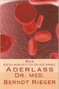 Cover-Bild zum Titel 'Der gesundheitsfördernde Aderlass' von 'Berndt Rieger'