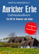 Cover-Bild zum Titel 'Auricher Erbe. Ostfrieslandkrimi' von 'Martin Windebruch'
