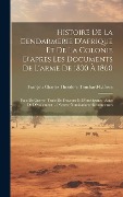 Cover-Bild zum Titel 'Histoire De La Gendarmerie D'afrique Et De La Colonie D'apres Les Documents De L'arme De 1830 À 1860: Faits De Guerre--Traits De Bravoure Et D'intelli' von 'François Charles Theo Touchard-Lafosse'