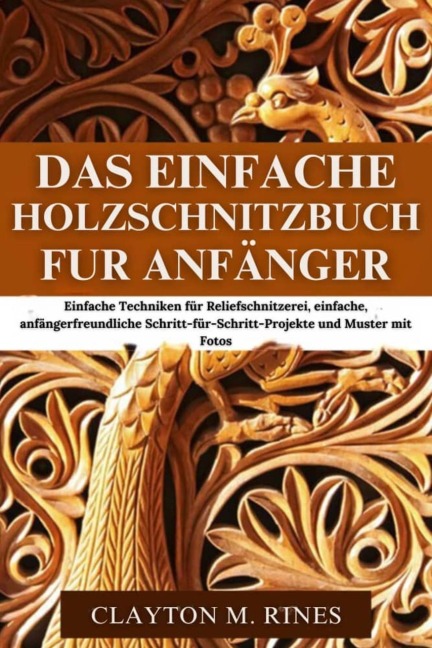 Das einfache Holzschnitzbuch für Anfänger - Clayton M. Rines