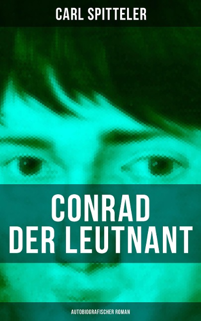 Conrad der Leutnant (Autobiografischer Roman) - Carl Spitteler