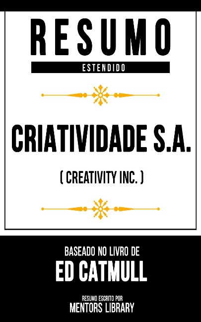 Resumo Estendido - Criatividade S.A. (Creativity Inc.) - Mentors Library
