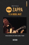 Cover-Bild zum Titel 'Frank Zappa e la musica jazz' von 'Geoff Wills'