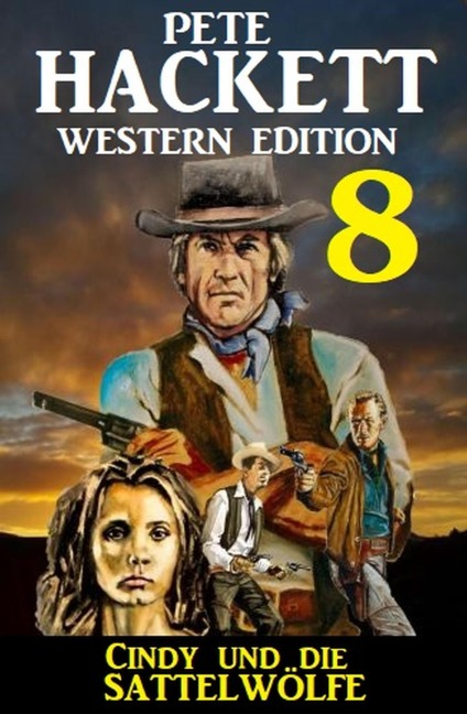 Cindy und die Sattelwölfe: Pete Hackett Western Edition 8 - Pete Hackett