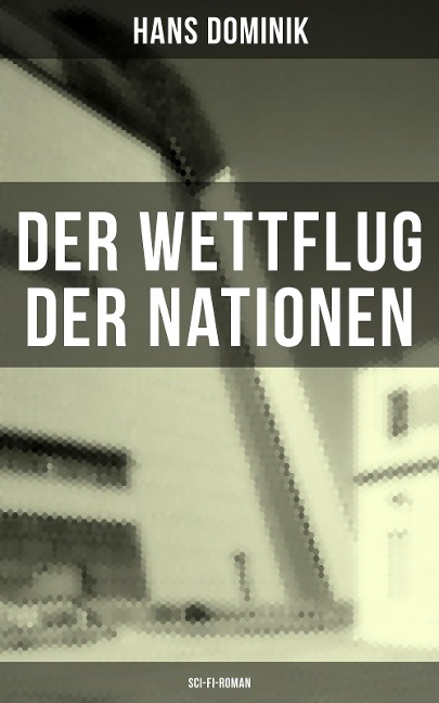 Der Wettflug der Nationen (Sci-Fi-Roman) - Hans Dominik