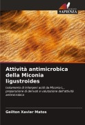 Cover-Bild zum Titel 'Attività antimicrobica della Miconia ligustroides' von 'Geilton Xavier Matos'