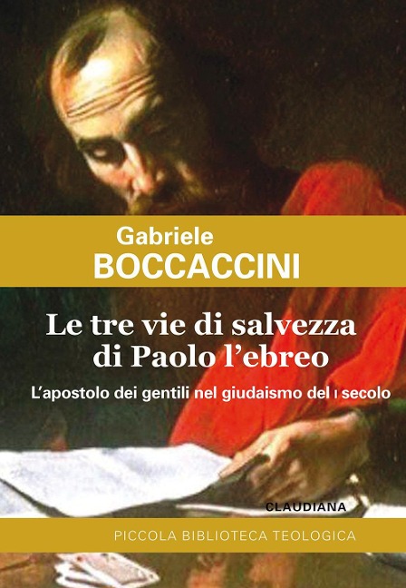 Le tre vie di salvezza di Paolo l'ebreo. L'apostolo dei gentili nel giudaismo del I secolo - Gabriele Boccaccini