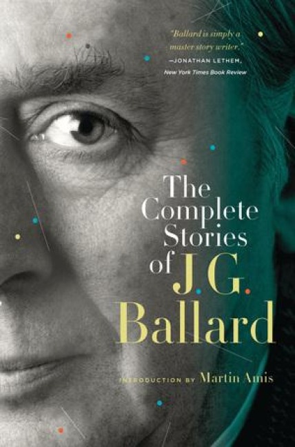 The Complete Stories of J. G. Ballard - J G Ballard