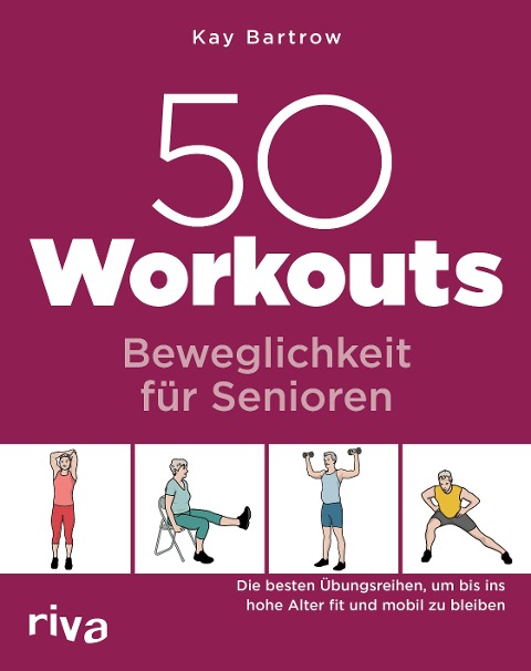 50 Workouts - Beweglichkeit für Senioren - Kay Bartrow