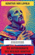 Die Autobiografie des Heiligen Ignatius - Ignatius von Loyola